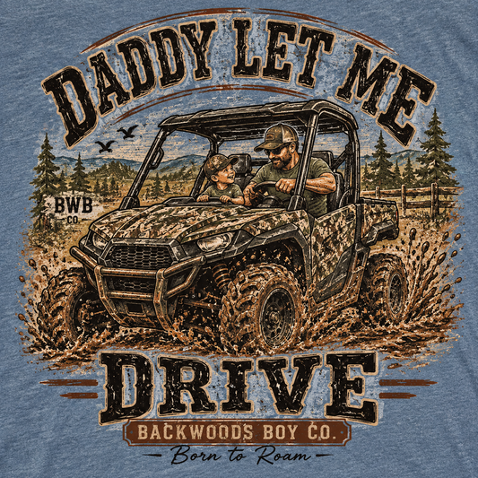 Daddy Let Me Drive | Backwoods Boy Co. Tee