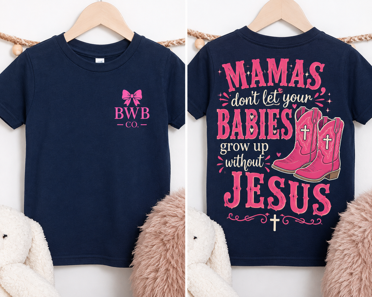 Don’t Let Your Babies Grow Up Without Jesus | Backwoods Boy Co. Tee