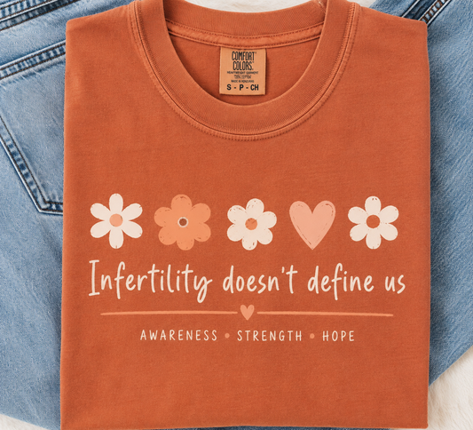 Infertility Doesn’t Define Us Comfort Colors Tee