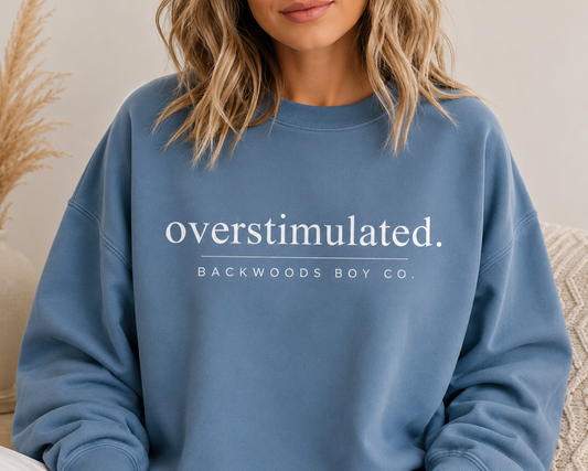 Overstimulated Mama Sweatshirt | Backwoods Boy Co.